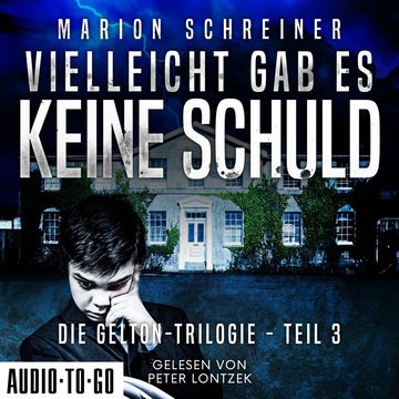 Vielleicht gab es keine Schuld - Die Gelton-Trilogie - Psychothriller, Band 3 (ungekürzt) audiobook, Marion Schreiner