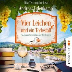 Vier Leichen und ein Todesfall - Mosel-Krimi, Teil 4 (Ungekürzt), Andreas Erlenkamp