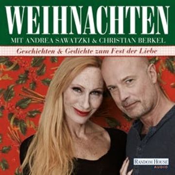 Weihnachten mit Andrea Sawatzki und Christian Berkel: Geschichten und Gedichte zum Fest der Liebe audiobook, Diverse