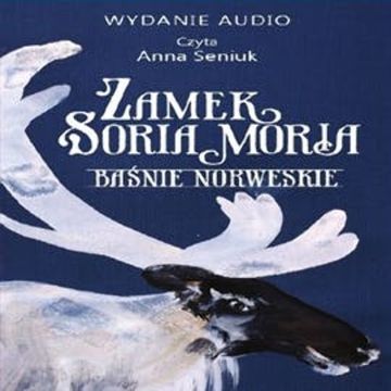 Zamek Soria Moria cz. II audiobook, Jørgen Moe, Peter Christen Asbjørnsen