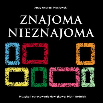 ZNAJOMA NIEZNAJOMA audiobook, Jerzy Andrzej Masłowski