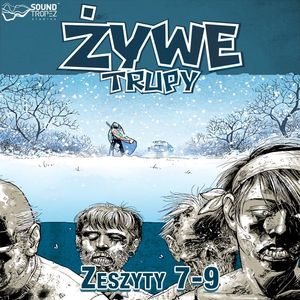 Żywe trupy Zeszyty 7-9, Robert Kirkman