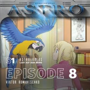 ASTRO S1 - Episode 08 - Viktor Romaneschko, Martin Wintersberger