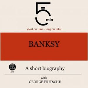 Banksy: A short biography, 5 Minutes