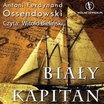 Biały Kapitan audiobook, Antoni Ferdynand Ossendowski
