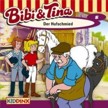Bibi & Tina, Folge 8: Der Hufschmied audiobook, Ulf Tiehm