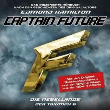 Captain Future, Der Triumph, Folge 6: Die Nebellande audiobook, Edmond Hamilton