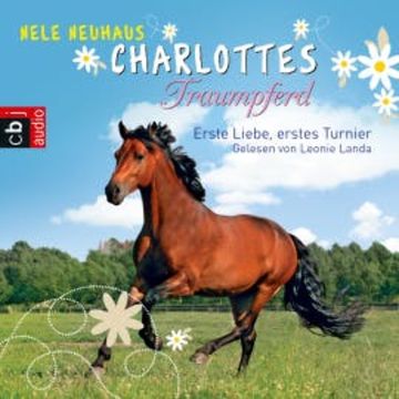 Charlottes Traumpferd – Erste Liebe, erstes Turnier audiobook, Nele Neuhaus