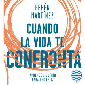 Cuando la vida te confronta, Efrén Martínez