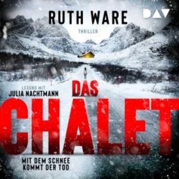Das Chalet - Mit dem Schnee kommt der Tod - Ruth Ware, Band (Ungekürzt) audiobook, Ruth Ware