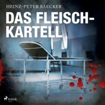 Das Fleisch-Kartell (Ungekürzt) audiobook, Heinz-Peter Baecker