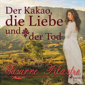 Der Kakao, die Liebe und der Tod, Susanne Pilastro