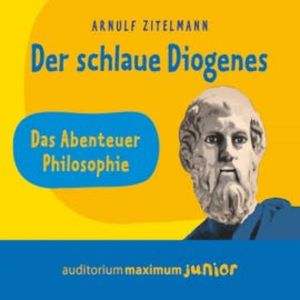 Der schlaue Diogenes (Ungekürzt), Arnulf Zitelmann