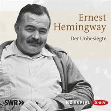 Der Unbesiegte audiobook, Ernest Hemingway