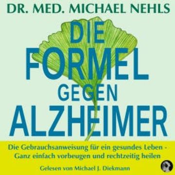 Die Formel gegen Alzheimer audiobook, Dr. med. Michael Nehls
