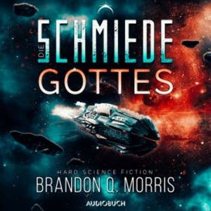 Die Schmiede Gottes (Die kosmische Schmiede 1), Brandon Q. Morris