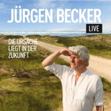 Die Ursache liegt in der Zukunft audiobook, Jürgen Becker