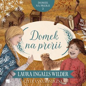 Domek na prerii. Domek na prerii. Tom 2, Laura Ingalls Wilder