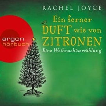 Ein ferner Duft wie von Zitronen - Eine Weihnachtserzählung audiobook, Rachel Joyce