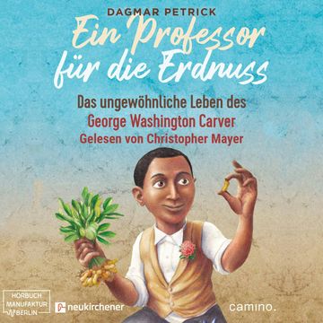 Ein Professor für die Erdnuss - Das ungewöhnliche Leben des George Washington Carver (ungekürzt) audiobook, Dagmar Petrick
