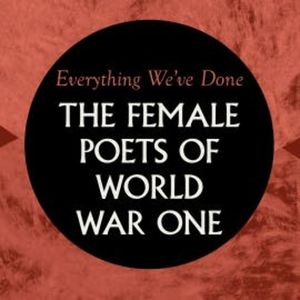 Everything We've Done: Female Poets of WW1, Charlotte Mew