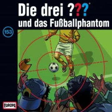 Folge 153: Die drei ??? und das Fußballphantom audiobook, Marco Sonnleitner