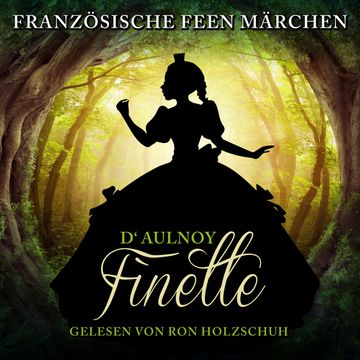 Französische Feen Märchen: Finette audiobook, D'Aulnoy
