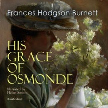 His Grace of Osmonde audiobook, Frances Hodgson Burnett