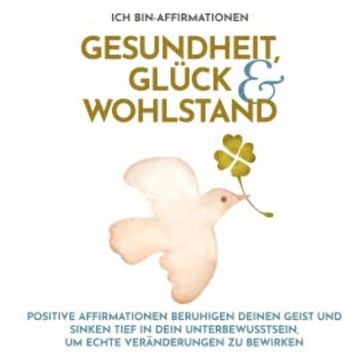 Ich bin-Affirmationen Gesundheit, Glück & Wohlstand audiobook, Raphael Kempermann