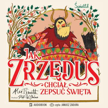 Jak Zrzędus chciał zepsuć Święta audiobook, Alex Smith