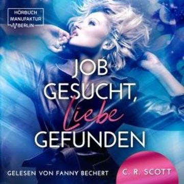 Job gesucht, Liebe gefunden (ungekürzt) audiobook, C. R. Scott