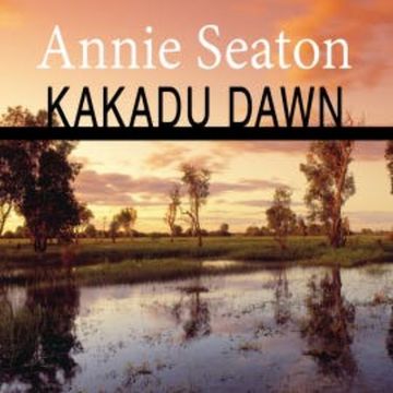 Kakadu Dawn audiobook, Annie Seaton