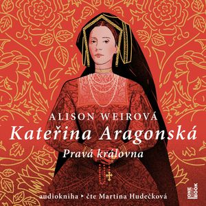 Kateřina Aragonská: Pravá královna, Alison Weirová