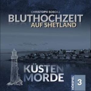 Küstenmorde, Folge 3: Bluthochzeit auf Shetland, Christoph Soboll