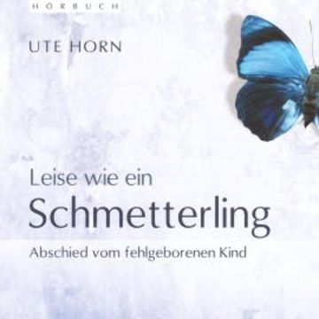 Leise wie ein Schmetterling audiobook, Ute Horn