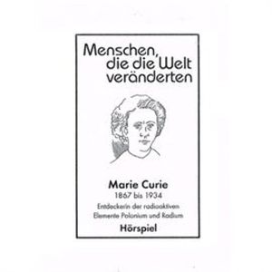 Marie Curie - Entdeckerin der radioaktiven Elemente Polonium und Radium, Günter Schmitz