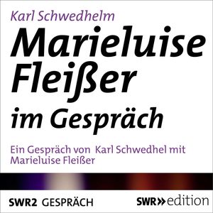 Marieluise Fleißer im Gespräch, Karl Schwedhelm