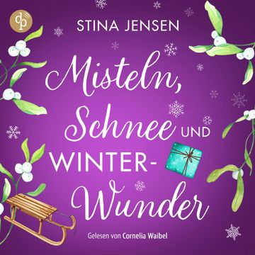 Misteln, Schnee und Winterwunder | Wholesome Romance Hörbuch - Winterknistern-Reihe, Band 2 (Ungekürzt) audiobook, Stina Jensen