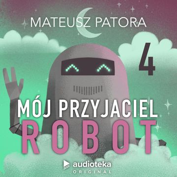 Mój przyjaciel robot. Odcinek 4, Mateusz Patora
