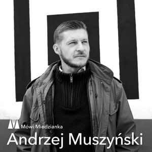 Mówi Miedzianka: Andrzej Muszyński, Anna Sańczuk