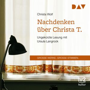 Nachdenken über Christa T. (Große Werke. Große Stimmen), Christa Wolf
