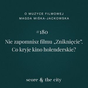 Nie zapomnisz filmu „Zniknięcie”. Co kryje kino holenderskie? - SATC #180, Magda Miśka-Jackowska