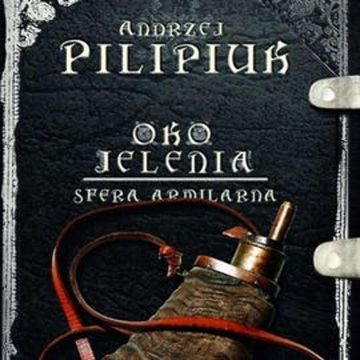 Oko jelenia. Tom 6: Sfera Armilarna audiobook, Andrzej Pilipiuk