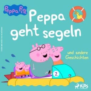Peppa Wutz - Peppa geht segeln und andere Geschichten, Neville Astley