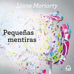 Pequeñas mentiras, Liane Moriarty