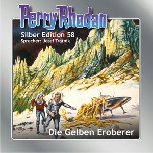 Perry Rhodan Silber Edition 58: Die Gelben Eroberer, Clark Darlton, Ernst Vlcek, Hans Kneifel, William Voltz