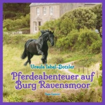 Pferdeabenteuer auf Burg Ravensmoor (Ungekürzt) audiobook, Ursula Isbel-Dotzler