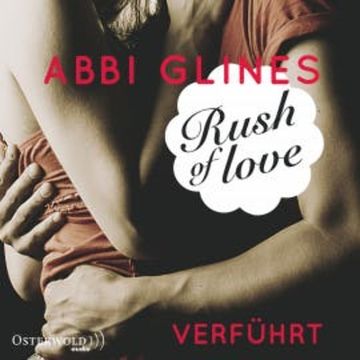 Rush of Love - Verführt audiobook, Abbi Glines