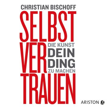 Selbstvertrauen audiobook, Christian Bischoff