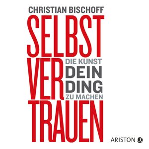 Selbstvertrauen, Christian Bischoff